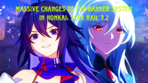 Read more about the article Massive Changes to the Banner System in Honkai: Star Rail 3.2 – What You Need to Know