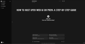Read more about the article How to Host Open Web UI on Prem: A Step-by-Step Guide
