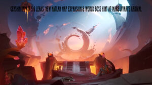Read more about the article Genshin Impact 5.6 Leaks: New Natlan Map Expansion & World Boss Hint at Mare Jivari’s Arrival
