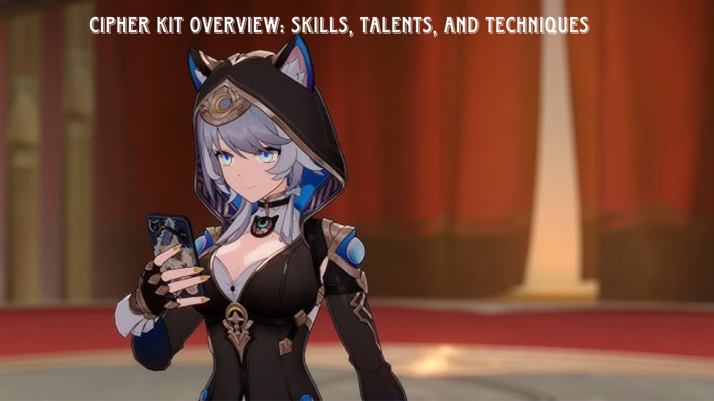 Read more about the article Cipher Kit Overview: Skills, Talents, and Techniques HSR LEAKS v3.5+