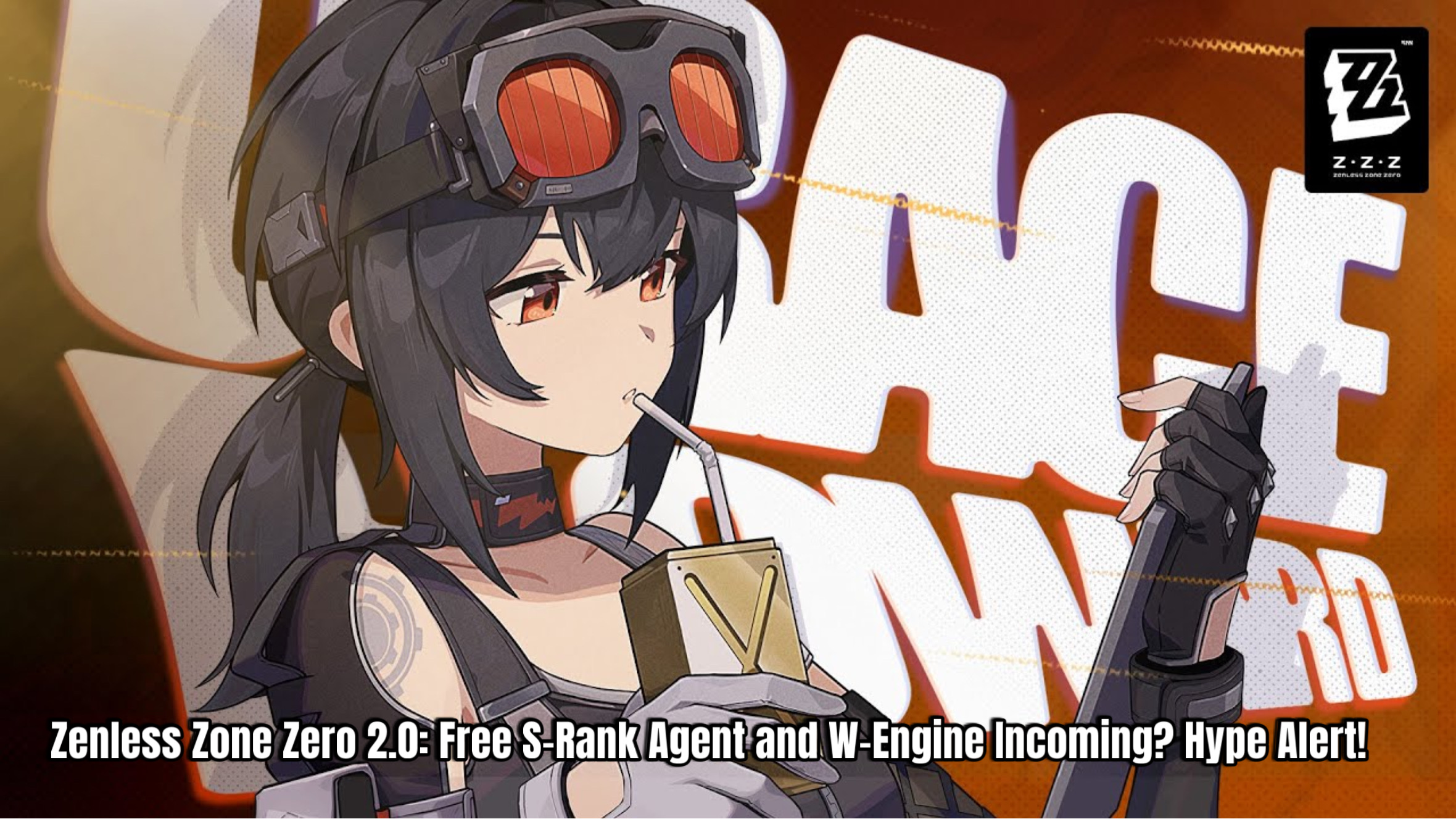 Read more about the article Zenless Zone Zero 2.0: Free S-Rank Agent and W-Engine Incoming? Hype Alert!
