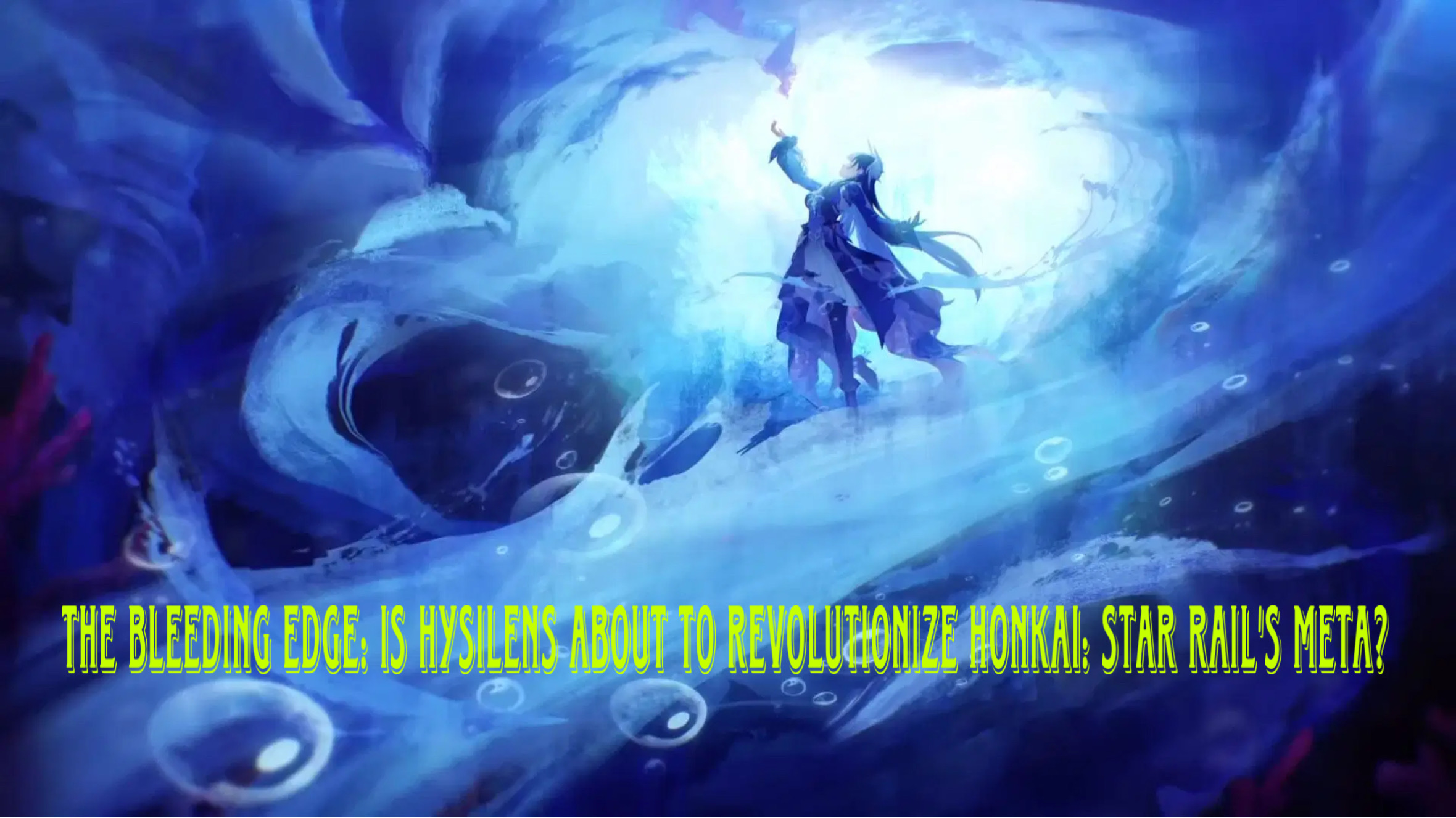 Read more about the article Honkai star rail 3.4 leaks : Is Hysilens About to Revolutionize Honkai: Star Rail’s Meta?