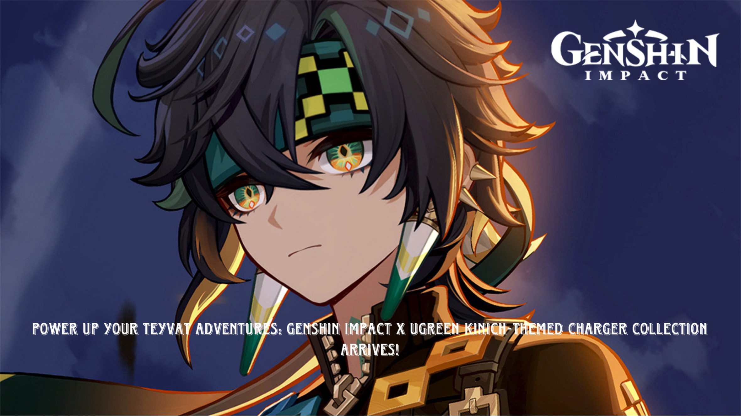 Read more about the article Genshin Impact x UGREEN Kinich-Themed Charger Collection Arrives! Latest update 21/5/25
