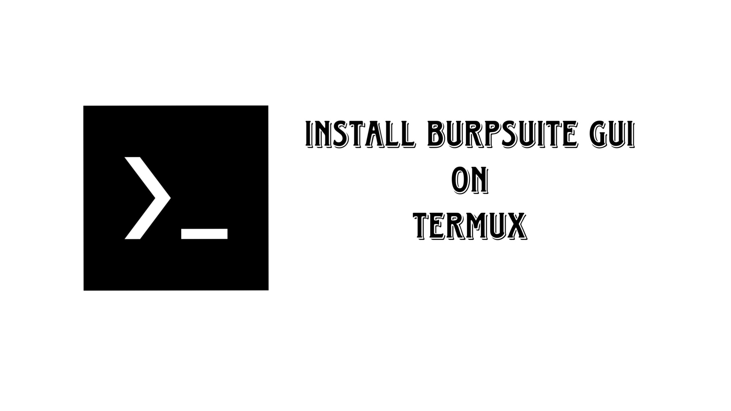 Read more about the article How to Install Burp Suite with GUI in Termux (Android Guide)