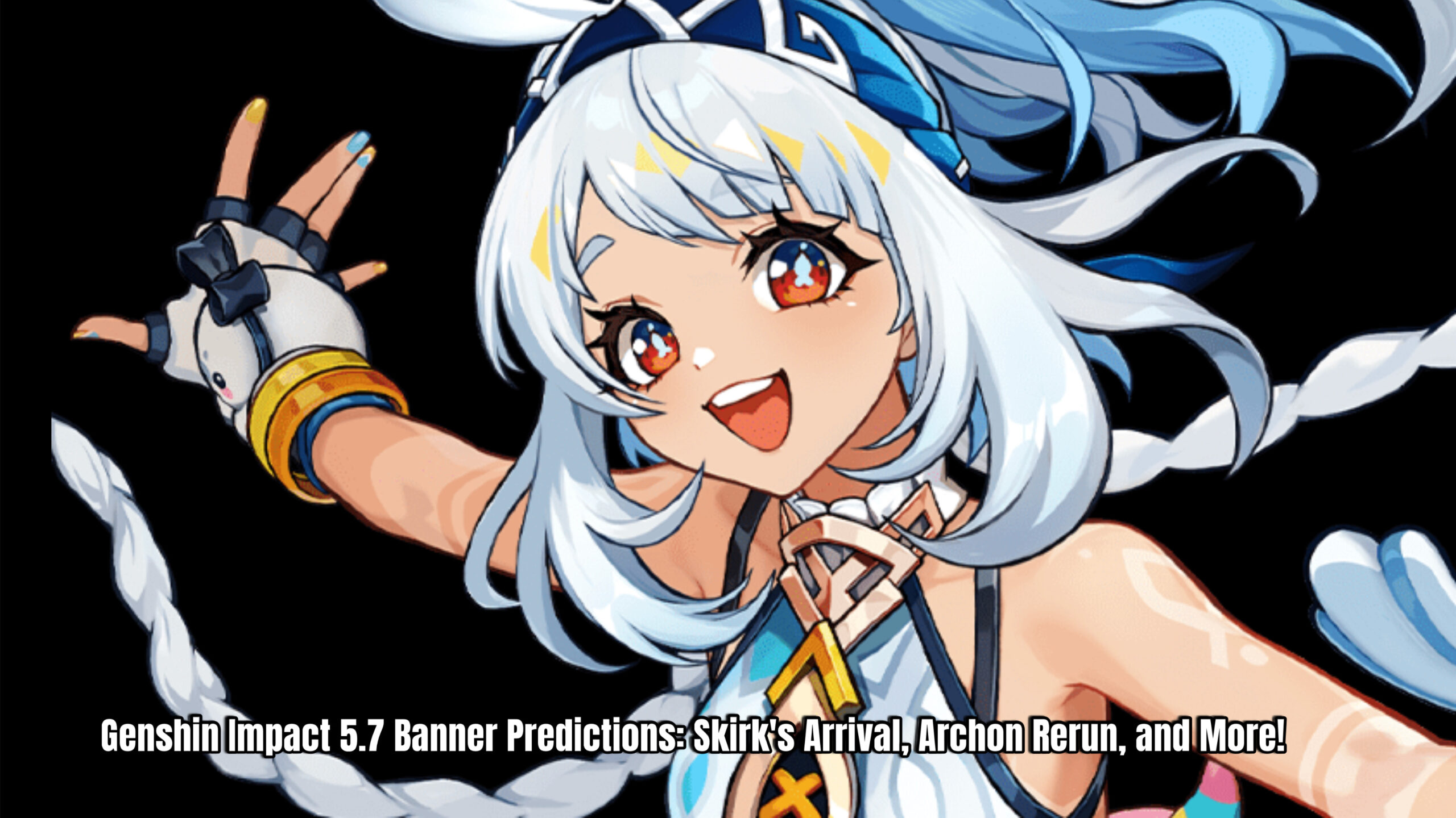 Read more about the article Genshin Impact 5.7 Banner Predictions: Skirk’s Arrival, Archon Rerun, and More!